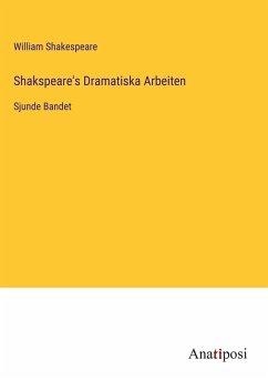 Shakspeare's Dramatiska Arbeiten - Shakespeare, William