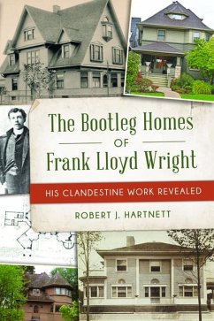 The Bootleg Homes of Frank Lloyd Wright - Hartnett, Bob