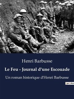 Le Feu - Journal d'une Escouade - Barbusse, Henri