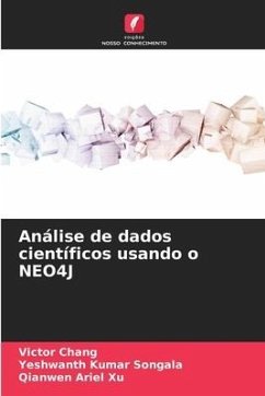 Análise de dados científicos usando o NEO4J - Chang, Victor;Songala, Yeshwanth Kumar;Xu, Qianwen Ariel