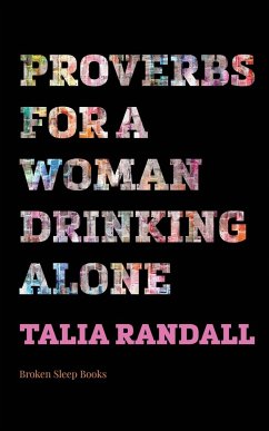 Proverbs for a Woman Drinking Alone - Randall, Talia