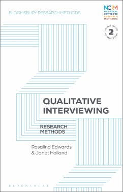 Qualitative Interviewing - Edwards, Rosalind (Professor in Sociology, University of Southampton; Holland, Professor Janet (Professor of Social Research, London South