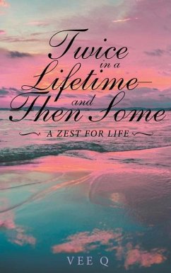 Twice in a Lifetime, and Then Some: A Zest for Life - Q, Vee