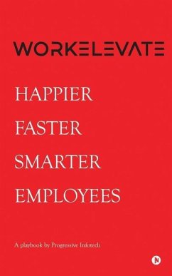 Workelevate: Happier Faster Smarter Employees - Progressive Infotech