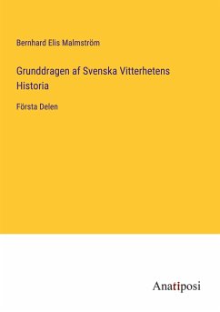 Grunddragen af Svenska Vitterhetens Historia - Malmström, Bernhard Elis