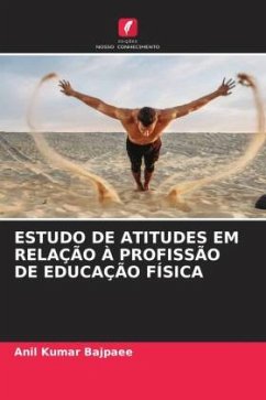 ESTUDO DE ATITUDES EM RELAÇÃO À PROFISSÃO DE EDUCAÇÃO FÍSICA - Bajpaee, Anil Kumar