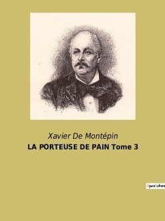 LA PORTEUSE DE PAIN Tome 3 - Montépin, Xavier de