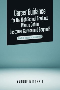 Career Guidance for the High School Graduate Want a Job in Customer Service and Beyond? - Mitchell, Yvonne