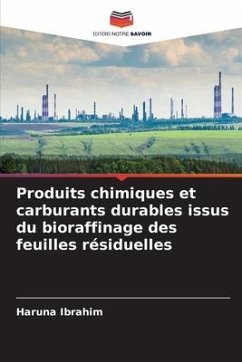 Produits chimiques et carburants durables issus du bioraffinage des feuilles résiduelles - Ibrahim, Haruna