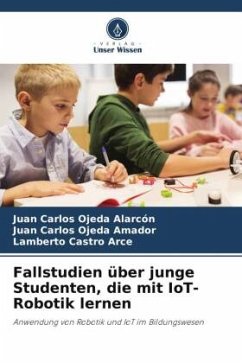 Fallstudien über junge Studenten, die mit IoT-Robotik lernen - Ojeda Alarcón, Juan Carlos;Ojeda Amador, Juan Carlos;Castro Arce, Lamberto