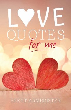 Love Quotes for Me - Armbrister, Brent