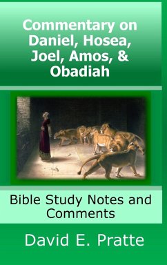 Commentary on Daniel, Hosea, Joel, Amos, & Obadiah - Pratte, David