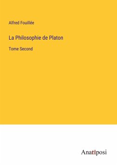 La Philosophie de Platon - Fouillée, Alfred