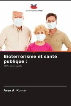 Bioterrorisme et santé publique : - KUMAR, ARYA A.