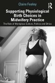 Supporting Physiological Birth Choices in Midwifery Practice (eBook, ePUB)