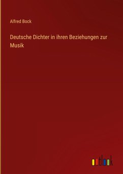 Deutsche Dichter in ihren Beziehungen zur Musik - Bock, Alfred