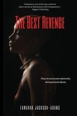The Best Revenge: How to Overcome Betrayal, Adversity and Abuse