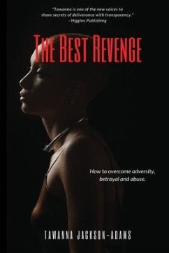 The Best Revenge: How to Overcome Betrayal, Adversity and Abuse - Jackson-Adams, Tawanna