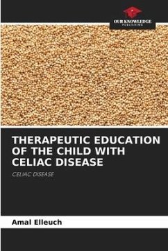 THERAPEUTIC EDUCATION OF THE CHILD WITH CELIAC DISEASE - Elleuch, Amal