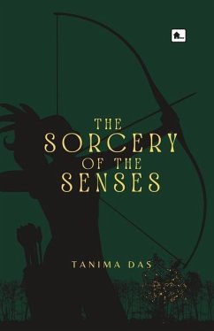 The Sorcery of the Senses - Das, Tanima