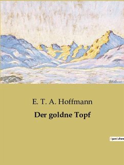 Der goldne Topf - Hoffmann, E. T. A.