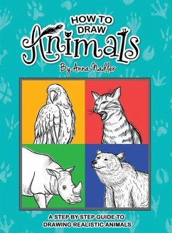 How To Draw Animals: A step-by-step guide to drawing realistic animals. - Nadler, Anna