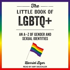 The Little Book of LGBTQ+: An a - Z of Gender and Sexual Identities - Dyer, Harriet