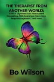 The Therapist from Another World: Clinical Vignettes from Homebased Counseling, AIDS Awareness Prevention, Anger Management... and More!