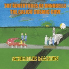 The Adventures of Annabelle the Calico Cosmic Cow: Volume 2 - Martin, Scharlie