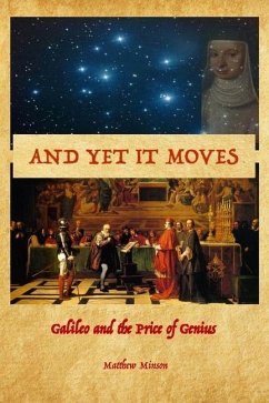 And Yet It Moves: Galileo and the Price of Genius - Minson, Matthew