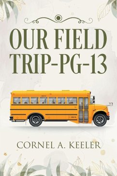Our Field Trip - PG-13 - Keeler, Cornel A