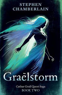 Graëlstorm: Cathar Grail Quest Saga, Book 2 - Chamberlain, Stephen