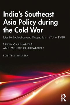 India's Southeast Asia Policy during the Cold War (eBook, PDF) - Chakraborti, Tridib; Chakraborty, Mohor