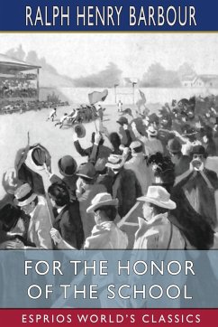 For the Honor of the School (Esprios Classics) - Barbour, Ralph Henry