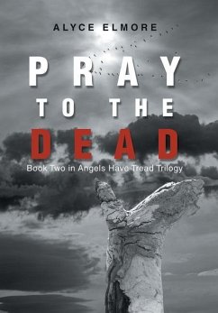 Pray to the Dead - Elmore, Alyce