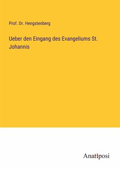 Ueber den Eingang des Evangeliums St. Johannis - Hengstenberg