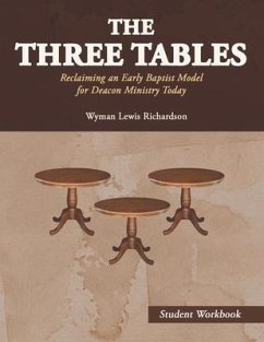 The Three Tables (Student Workbook): Reclaiming an Early Baptist Model for Deacon Ministry Today - Richardson, Wyman Lewis