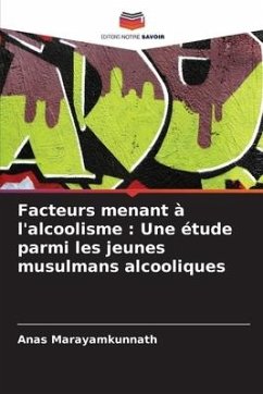 Facteurs menant à l'alcoolisme : Une étude parmi les jeunes musulmans alcooliques - Marayamkunnath, Anas