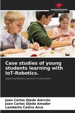 Case studies of young students learning with IoT-Robotics. - Ojeda Alarcón, Juan Carlos;Ojeda Amador, Juan Carlos;Castro Arce, Lamberto