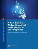 A New Dawn for Global Value Chain Participation in the Philippines A New Dawn for Global Value Chain Participation in the Philippines