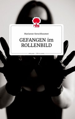 GEFANGEN im ROLLENBILD. Life is a Story - story.one - Kerschbaumer, Marianne