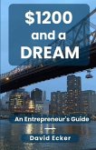 $1200 and a Dream: A Entrepreneur's Guide