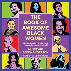 The Book of Awesome Black Women: Sheroes, Boundary Breakers, and Females Who Changed the World - Anderson, Becca; Fievre, Mj