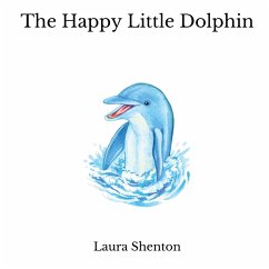 The Happy Little Dolphin - Shenton, Laura