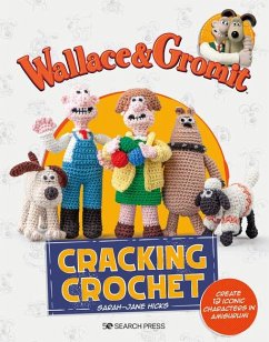 Wallace & Gromit: Cracking Crochet - Hicks, Sarah-Jane; Aardman