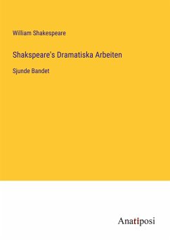 Shakspeare's Dramatiska Arbeiten - Shakespeare, William