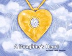 A Daughter's Heart: For Children and Adults of All Ages Who Miss Their Mom