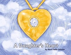 A Daughter's Heart: For Children and Adults of All Ages Who Miss Their Mom - Fields Johnson, Marti