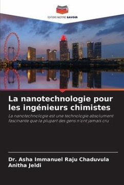 La nanotechnologie pour les ingénieurs chimistes - Chaduvula, Dr. Asha Immanuel Raju;Jeldi, Anitha