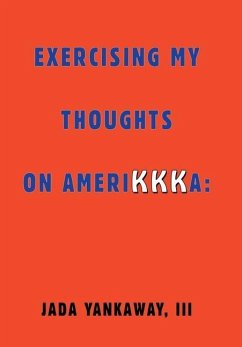 Exercising My Thoughts on Amerikkka: Exercising My Thoughts on Amerikkka: - Yankaway, Jada